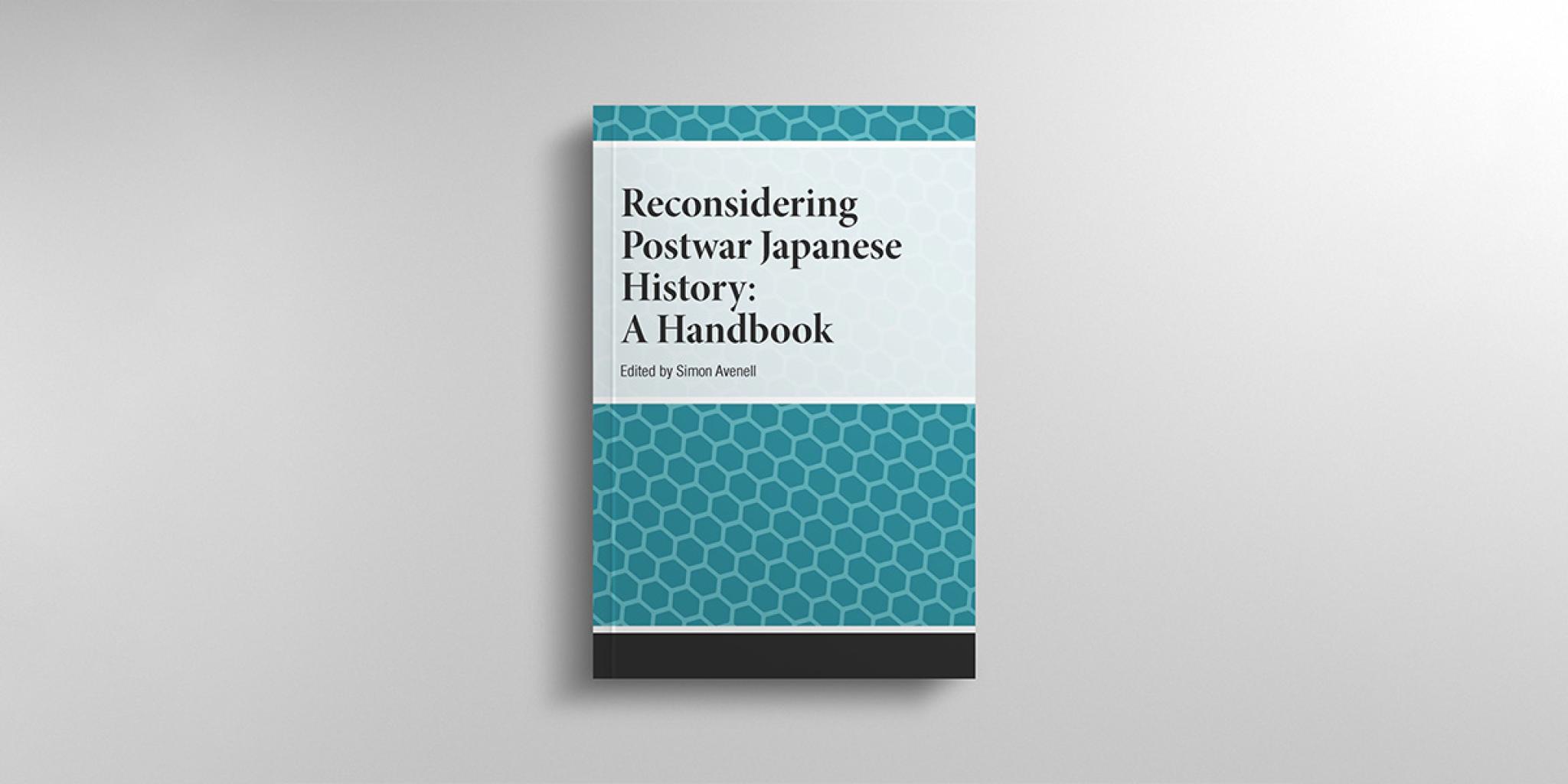 Reconsidering Postwar Japanese History: A Handbook (Japan Documents Handbooks) (AUP 2023)